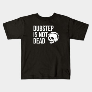 DUBSTEP IS NOT DEAD Kids T-Shirt